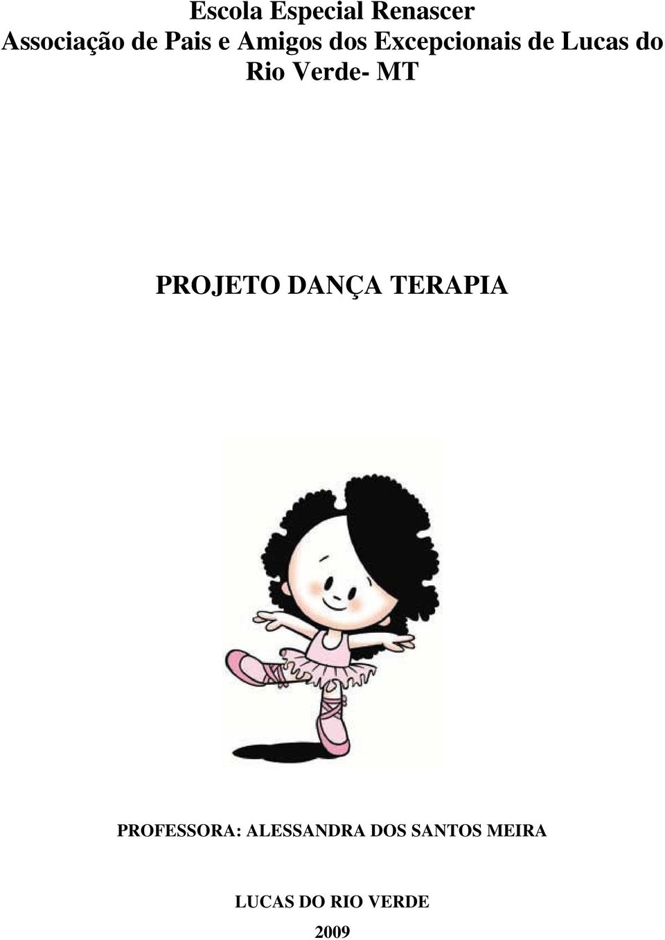 Verde- MT PROJETO DANÇA TERAPIA PROFESSORA: