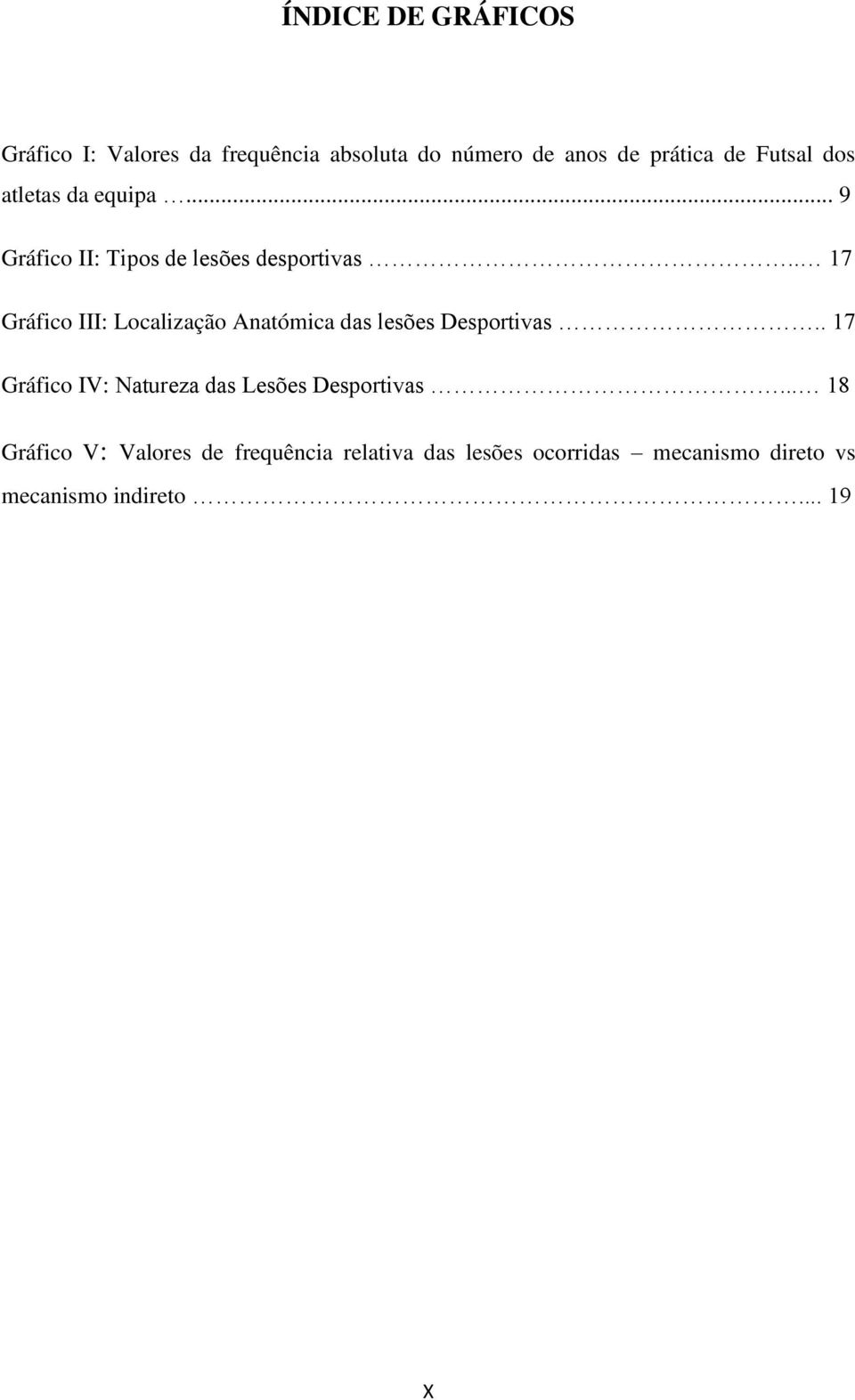 . 17 Gráfico III: Localização Anatómica das lesões Desportivas.