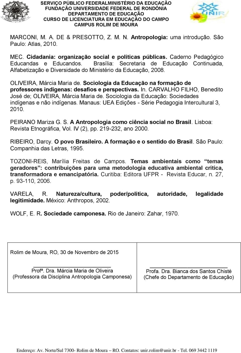 Sociologia da Educação na formação de professores indígenas: desafios e perspectivas. In. CARVALHO FILHO, Benedito José de; OLIVEIRA, Márcia Maria de.