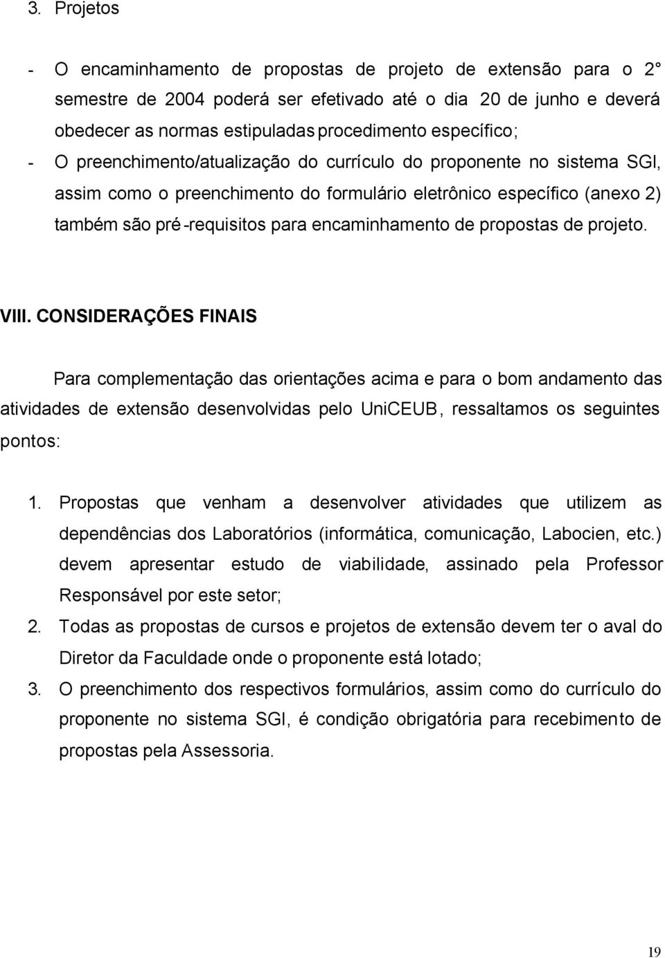 encaminhamento de propostas de projeto. VIII.