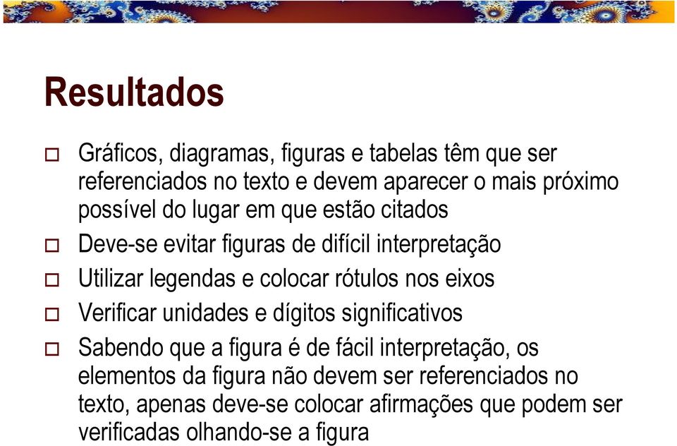 rótulos nos eixos Verificar unidades e dígitos significativos Sabendo que a figura é de fácil interpretação, os