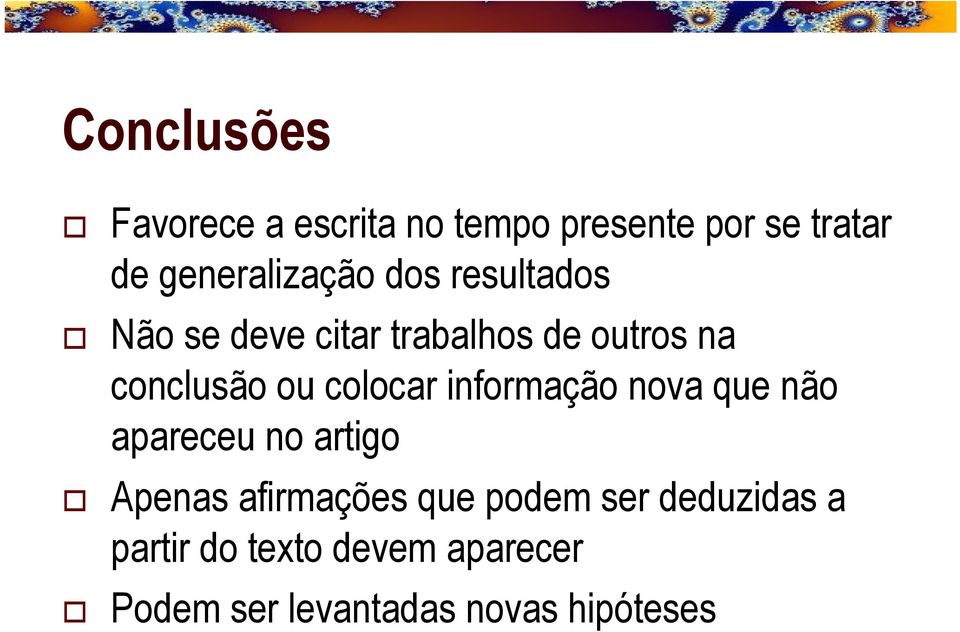 conclusão ou colocar informação nova que não apareceu no artigo Apenas