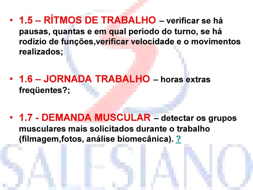 6 JORNADA TRABALHO horas extras freqüentes?; 1.