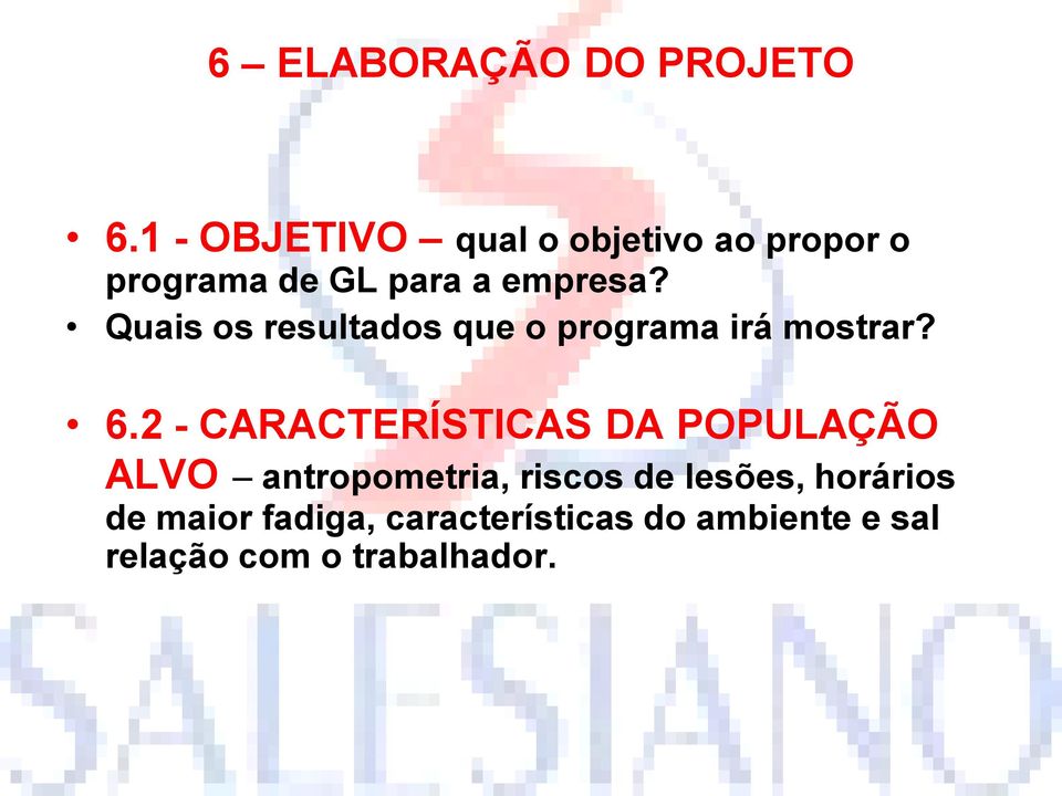 Quais os resultados que o programa irá mostrar? 6.