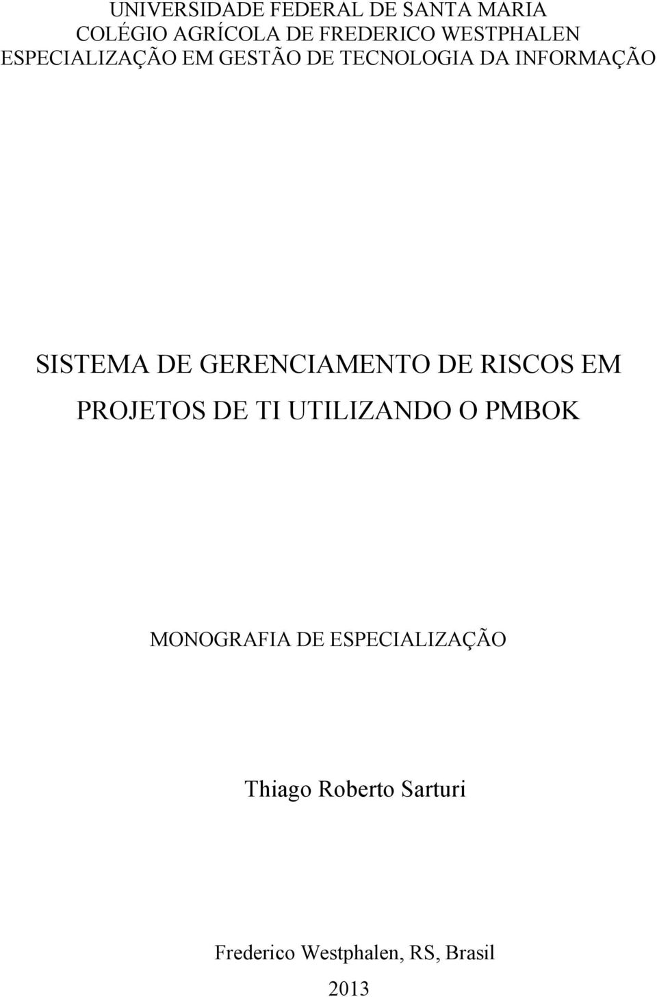 DE GERENCIAMENTO DE RISCOS EM PROJETOS DE TI UTILIZANDO O PMBOK