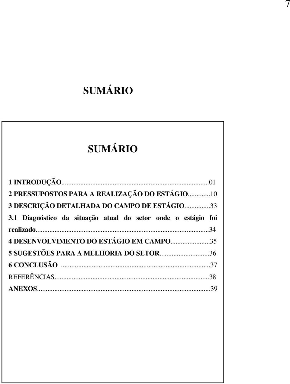 1 Diagnóstico da situação atual do setor onde o estágio foi realizado.