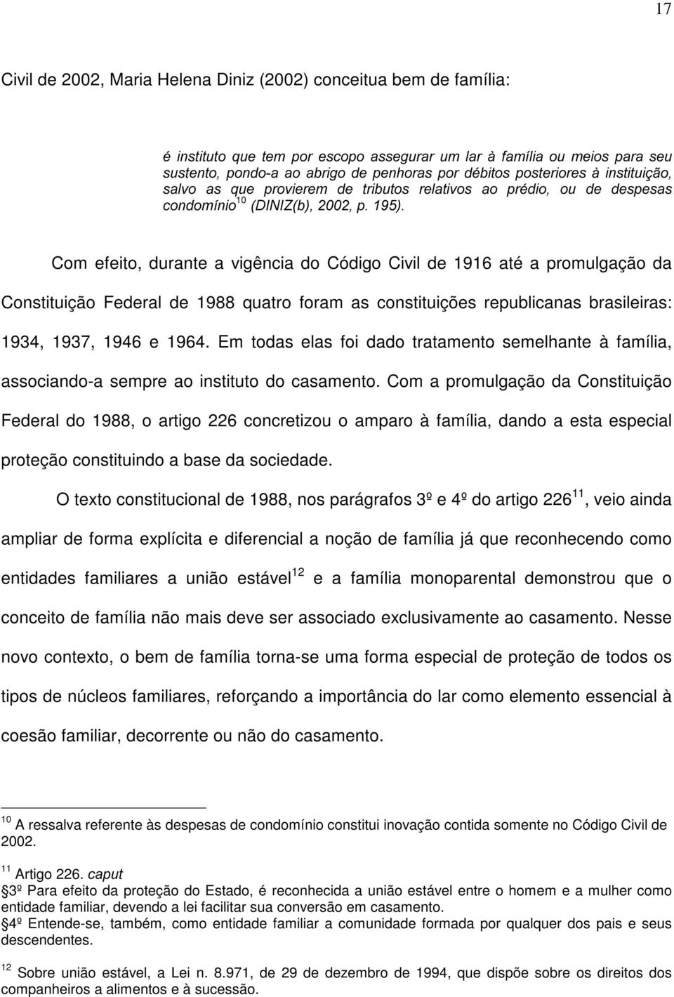 Constituição Federal de 1988 quatro foram as constituições republicanas brasileiras: 1934, 1937, 1946 e 1964.