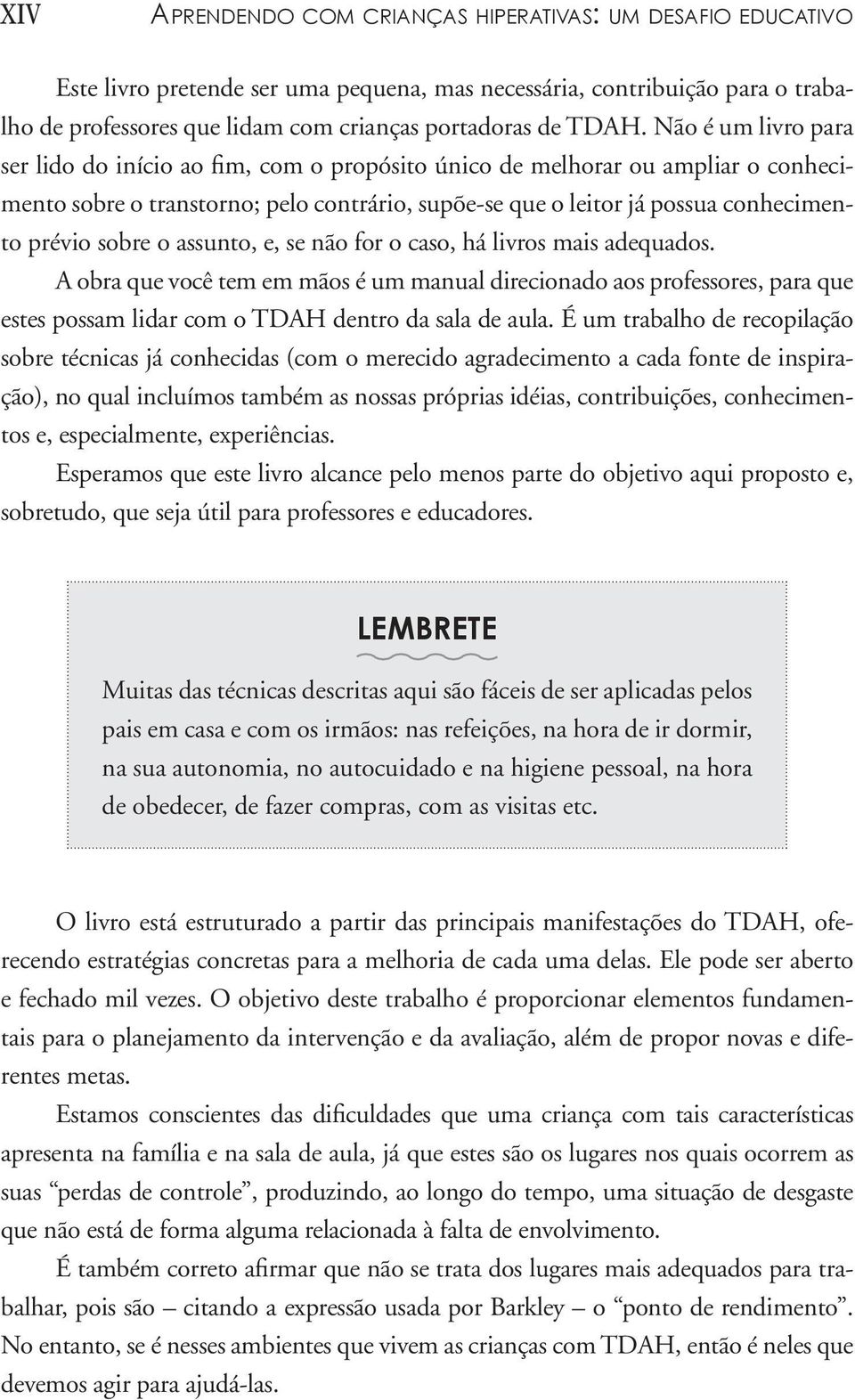 prévio sobre o assunto, e, se não for o caso, há livros mais adequados.