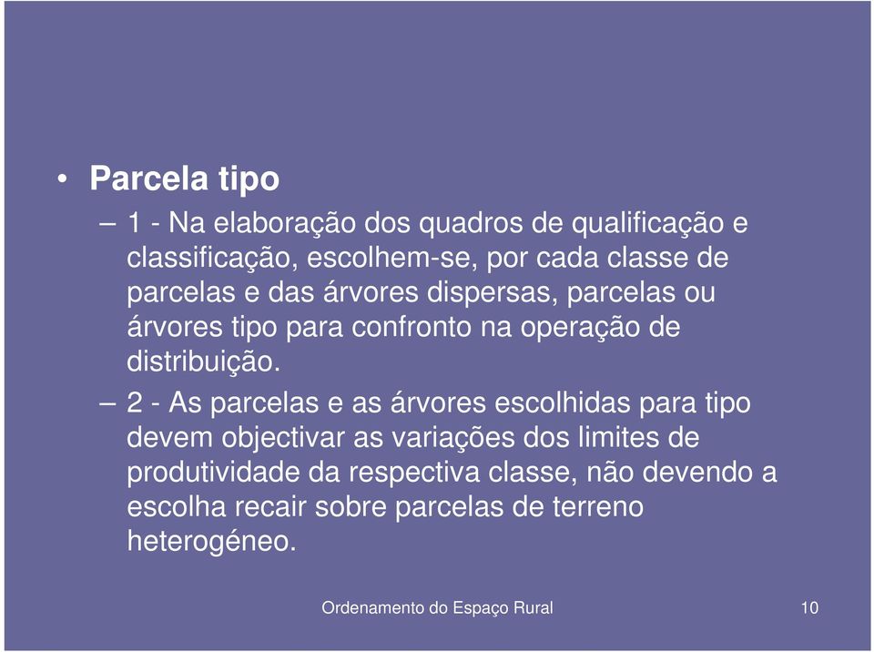 2 - As parcelas e as árvores escolhidas para tipo devem objectivar as variações dos limites de produtividade