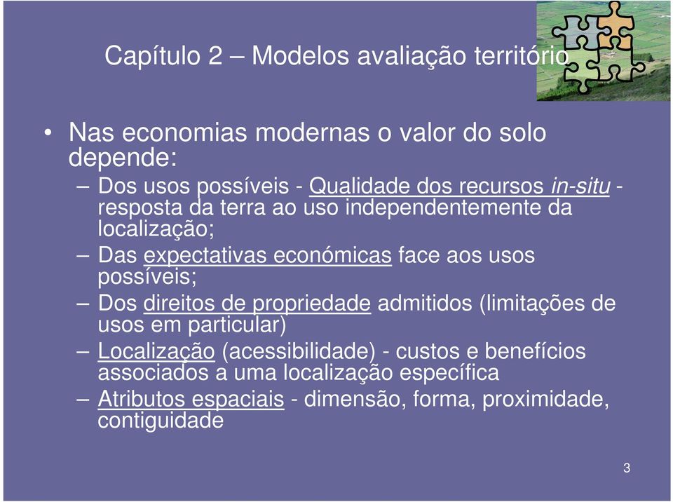 usos possíveis; Dos direitos de propriedade admitidos (limitações de usos em particular) Localização (acessibilidade) -