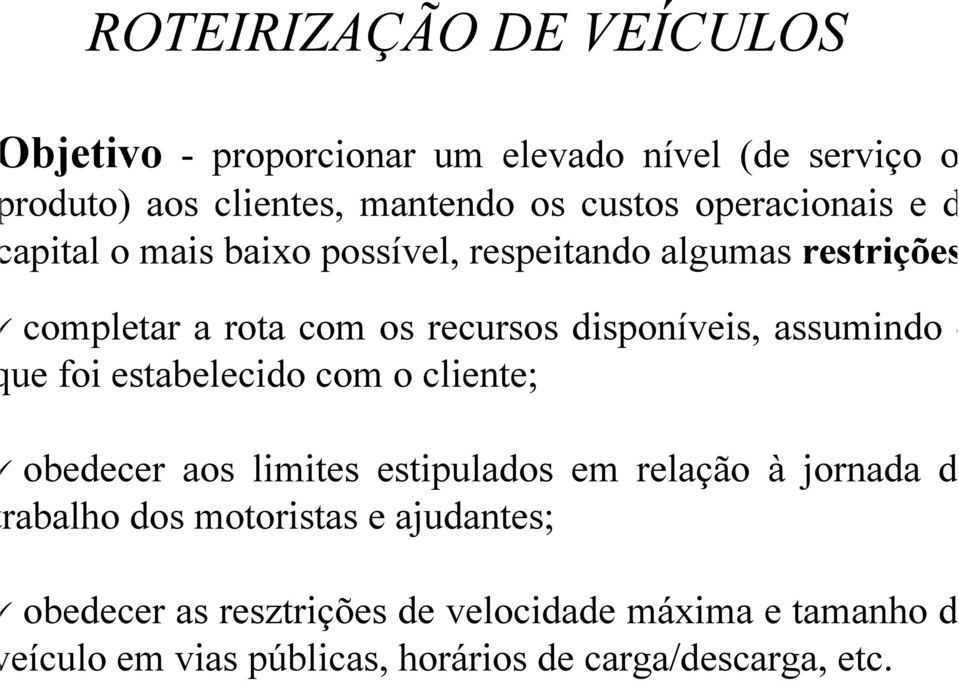 operacionais e d apital o mais baixo possível, respeitando algumas restrições completar a rota com os recursos disponíveis,