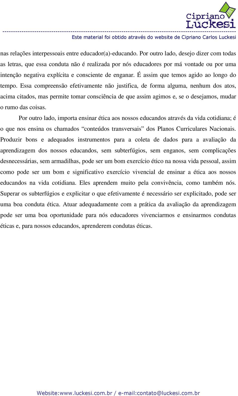 Sobre Notas Escolares - Distorções e Possibilidades - Luckesi, Cipriano  Carlos - 9788524921834 com o Melhor Preço é no Zoom