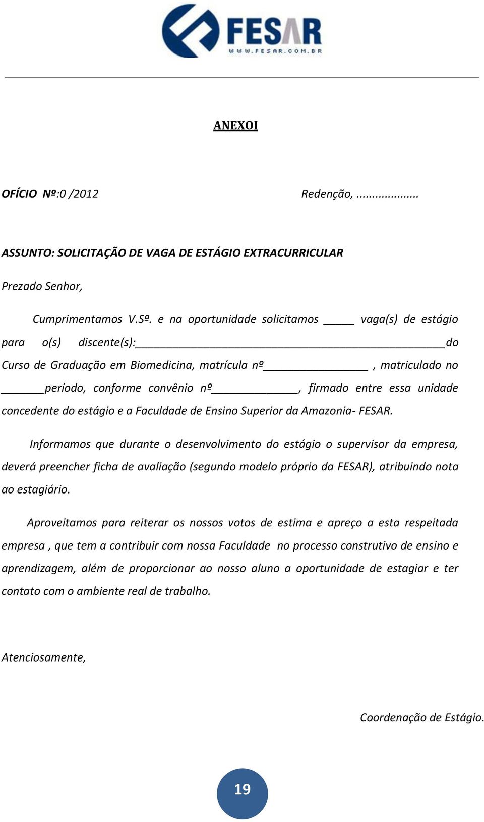 concedente do estágio e a Faculdade de Ensino Superior da Amazonia- FESAR.
