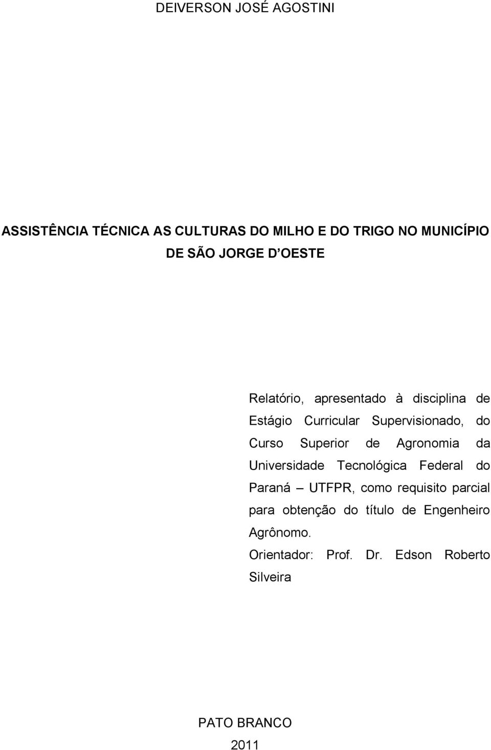 Superior de Agronomia da Universidade Tecnológica Federal do Paraná UTFPR, como requisito parcial