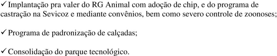 convênios, bem como severo controle de zoonoses;