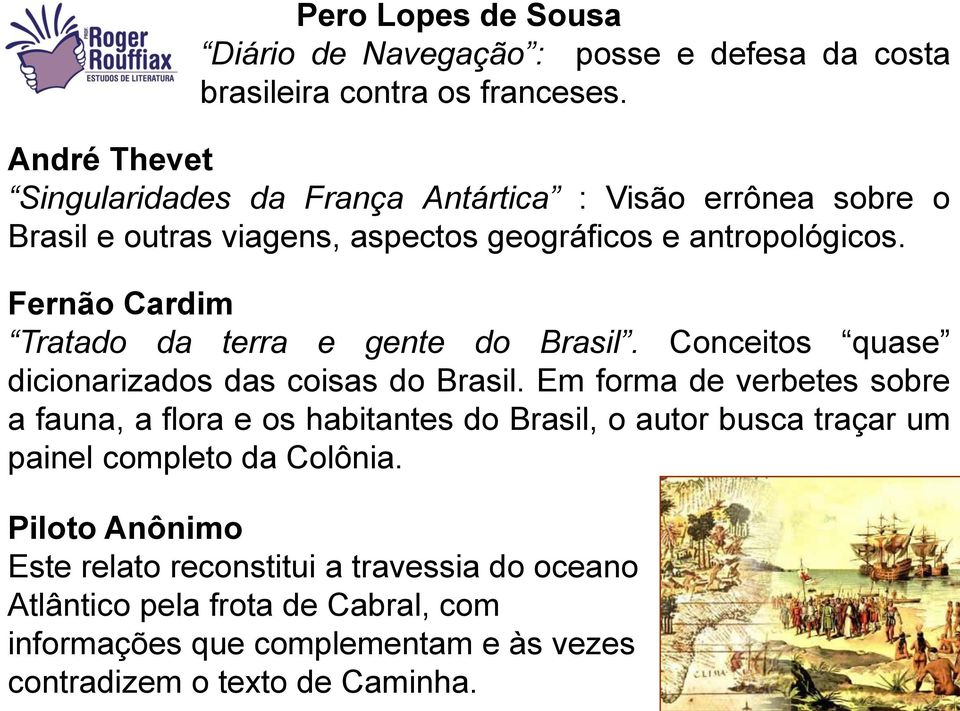 Fernão Cardim Tratado da terra e gente do Brasil. Conceitos quase dicionarizados das coisas do Brasil.