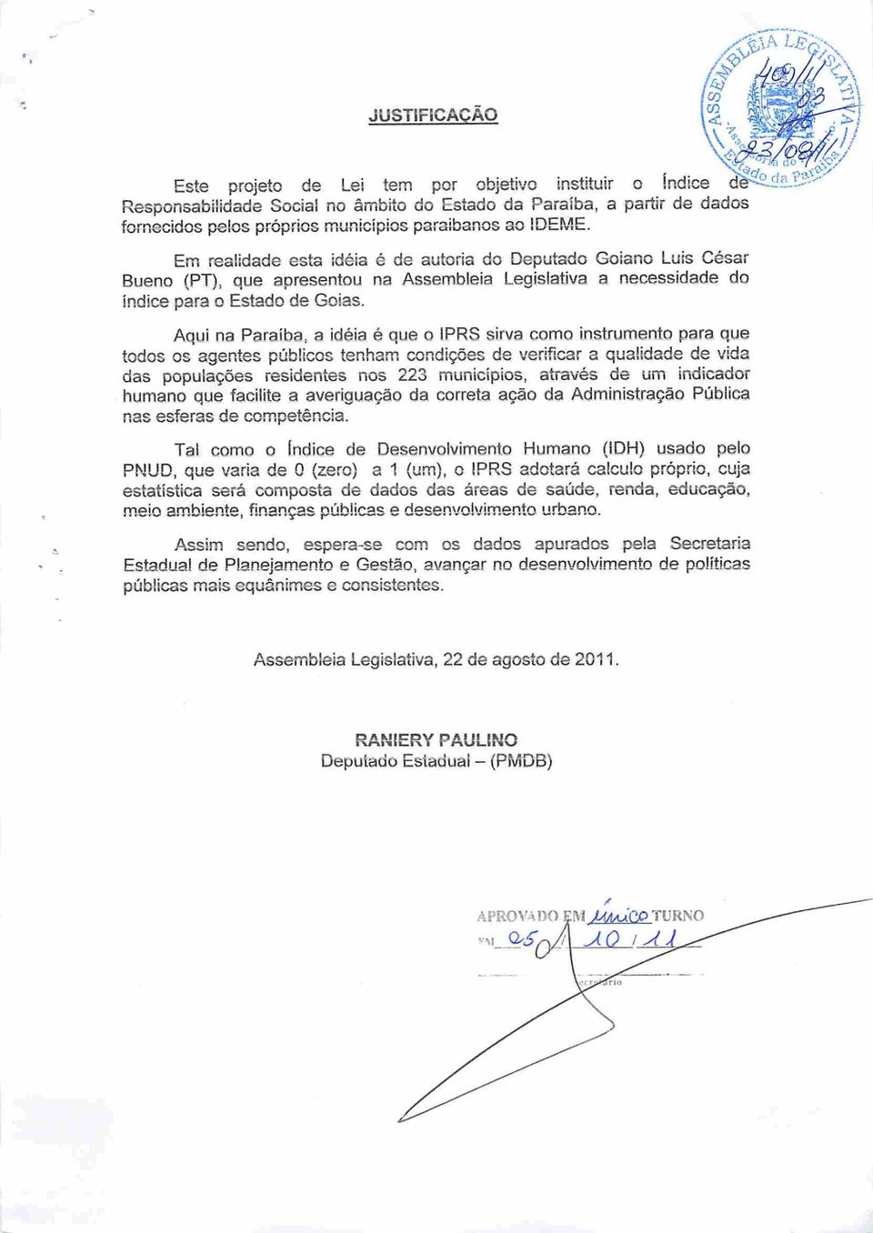 Aqui na Paraíba, a idéia é que o IPRS sirva como instrumento para que todos os agentes públicos tenham condições de verificar a qualidade de vida das populações residentes nos 223 municípios, através