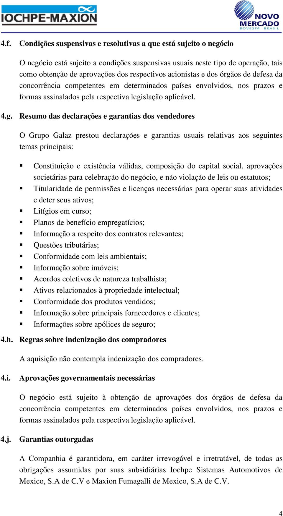 os de defesa da concorrência competentes em determinados países envolvidos, nos prazos e formas assinalados pela respectiva legi