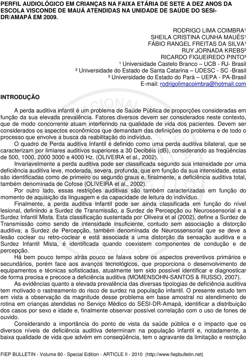 do Estado de Santa Catarina UDESC - SC -Brasil ³ Universidade do Estado do Pará UEPA - PA-Brasil E-mail: rodrigolimacoimbra@hotmail.