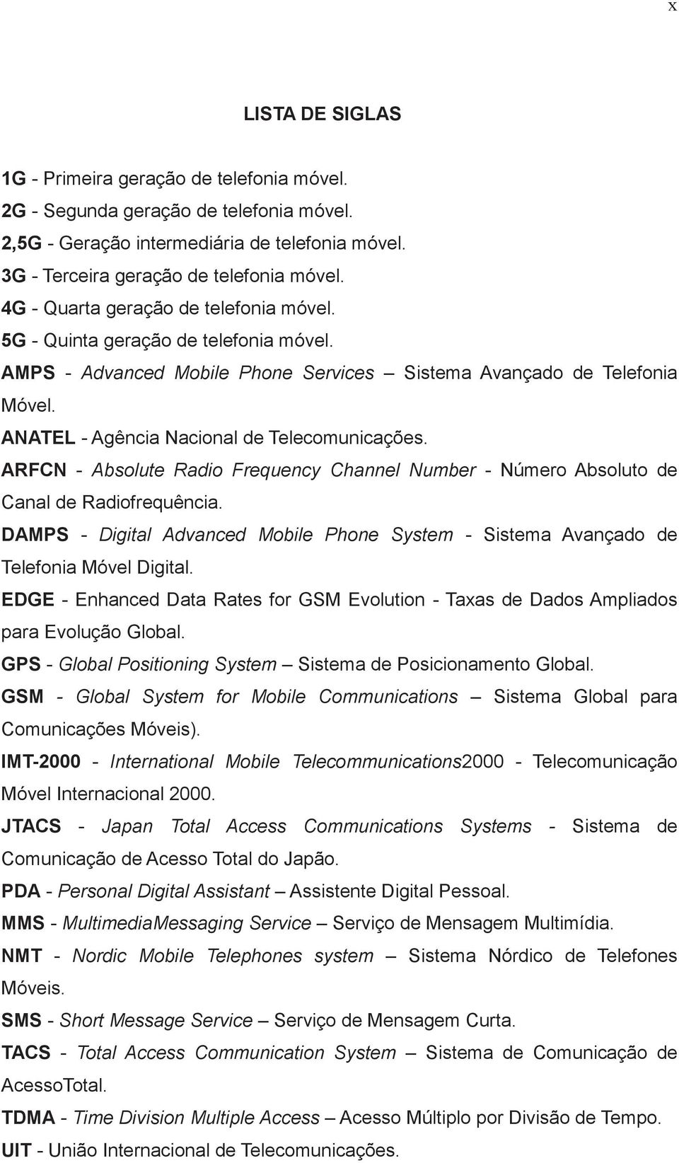 ANATEL - Agência Nacional de Telecomunicações. ARFCN - Absolute Radio Frequency Channel Number - Número Absoluto de Canal de Radiofrequência.