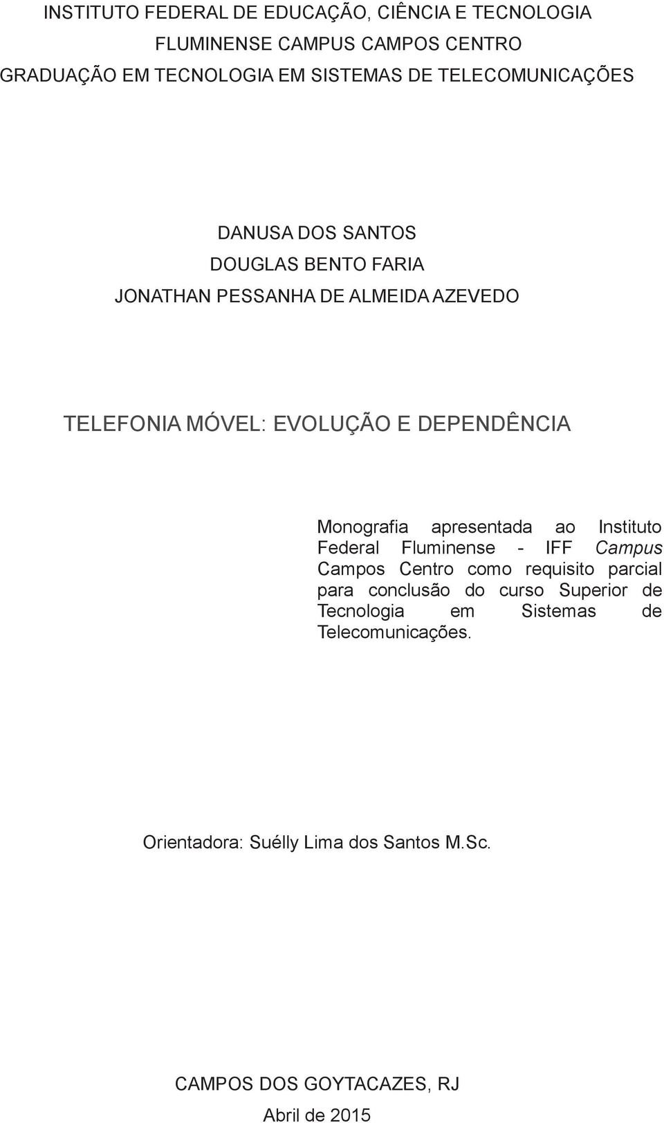 DEPENDÊNCIA Monografia apresentada ao Instituto Federal Fluminense - IFF Campus Campos Centro como requisito parcial para