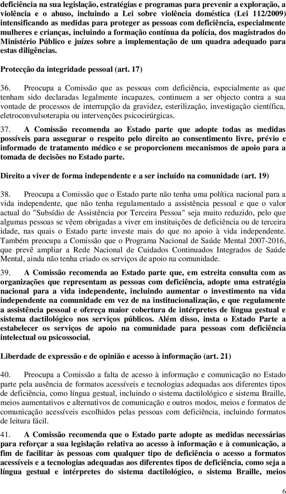 adequado para estas diligências. Protecção da integridade pessoal (art. 17) 36.