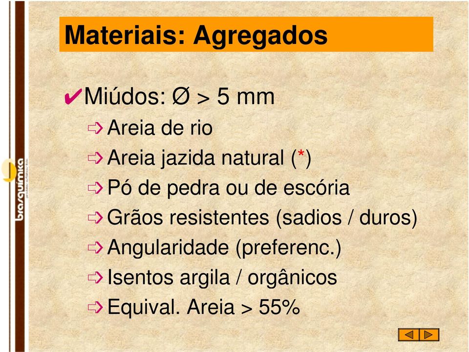 Grãos resistentes (sadios / duros) Angularidade