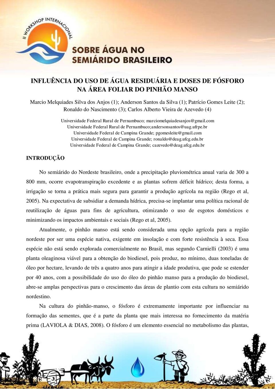 ufrpe.br Universidade Federal de Campina Grande; pgomesleite@gmail.com Universidade Federal de Campina Grande; ronaldo@deag.ufcg.edu.