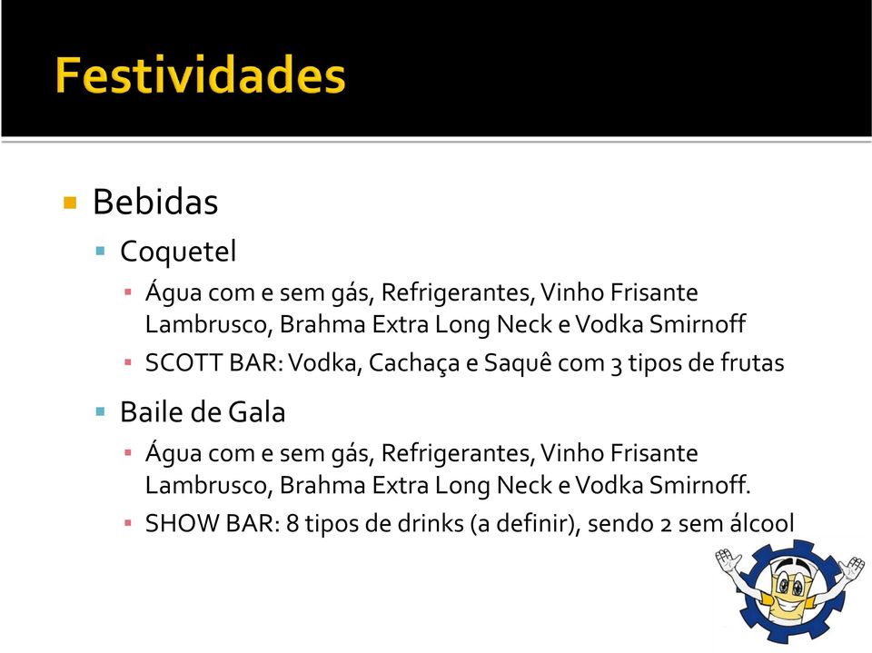 frutas Baile de Gala Água com e sem gás, Refrigerantes, Vinho Frisante Lambrusco,