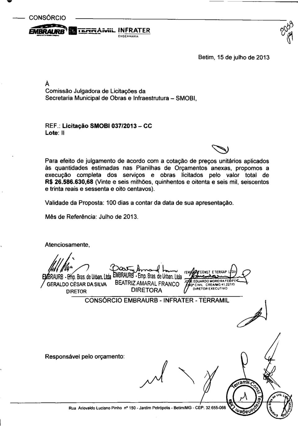 execução completa dos serviços e obras licitados pelo valor total de R$ 26.586.630,68 (Vinte e seis milhões, quinhentos e oitenta e seis mil, seiscentos e trinta reais e sessenta e oito centavos).