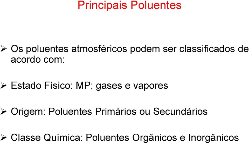 gases e vapores Origem: Poluentes Primários ou