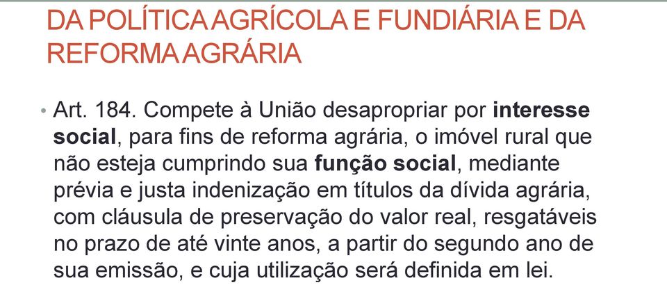 esteja cumprindo sua função social, mediante prévia e justa indenização em títulos da dívida agrária, com