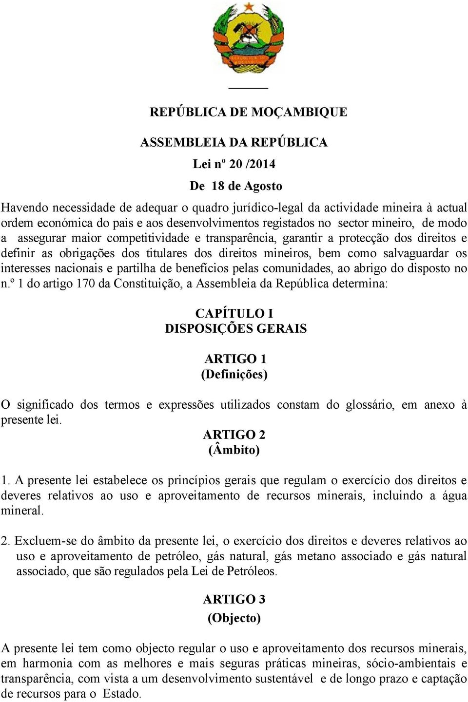 mineiros, bem como salvaguardar os interesses nacionais e partilha de benefícios pelas comunidades, ao abrigo do disposto no n.