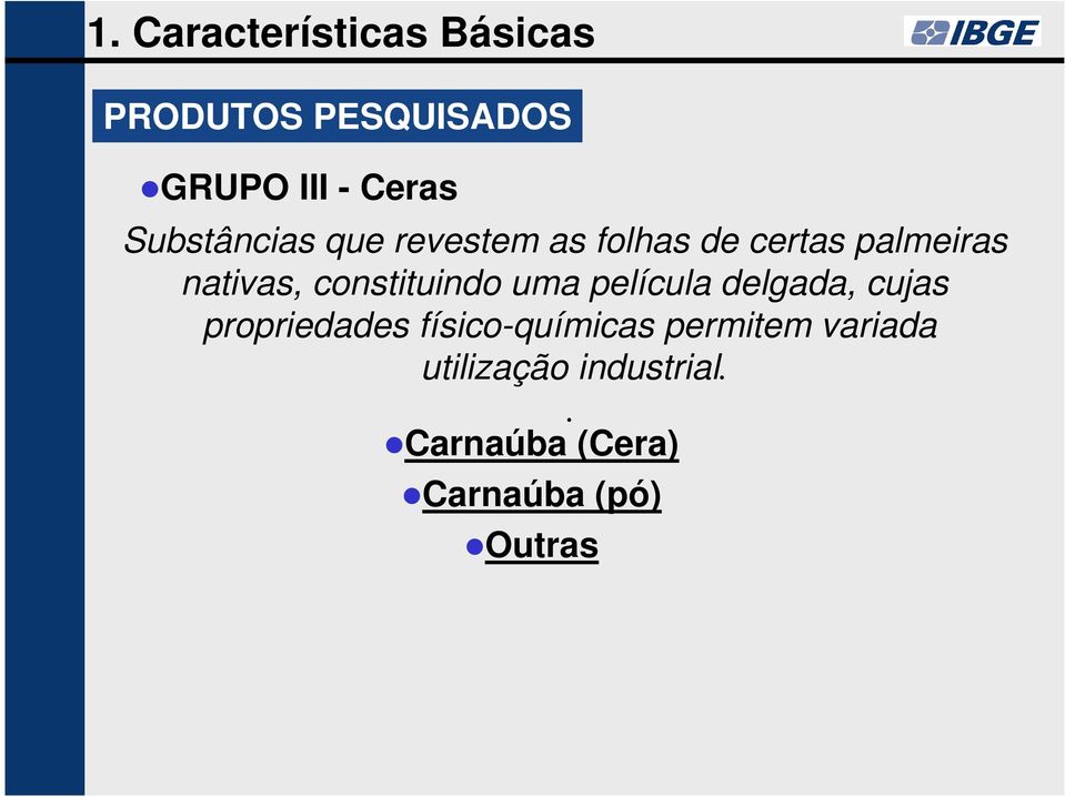 uma película delgada, cujas propriedades físico-químicas