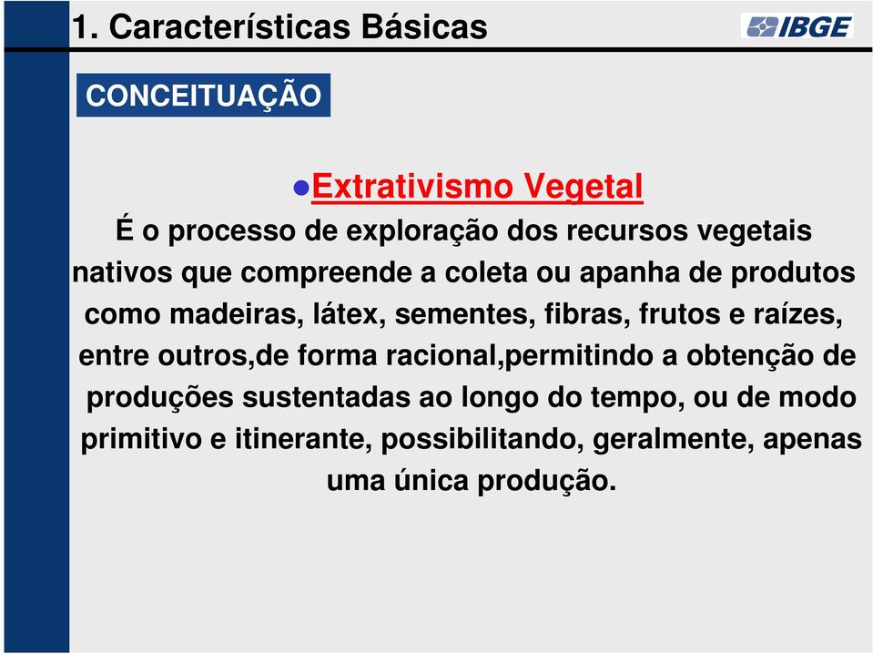 raízes, entre outros,de forma racional,permitindo a obtenção de produções sustentadas ao longo