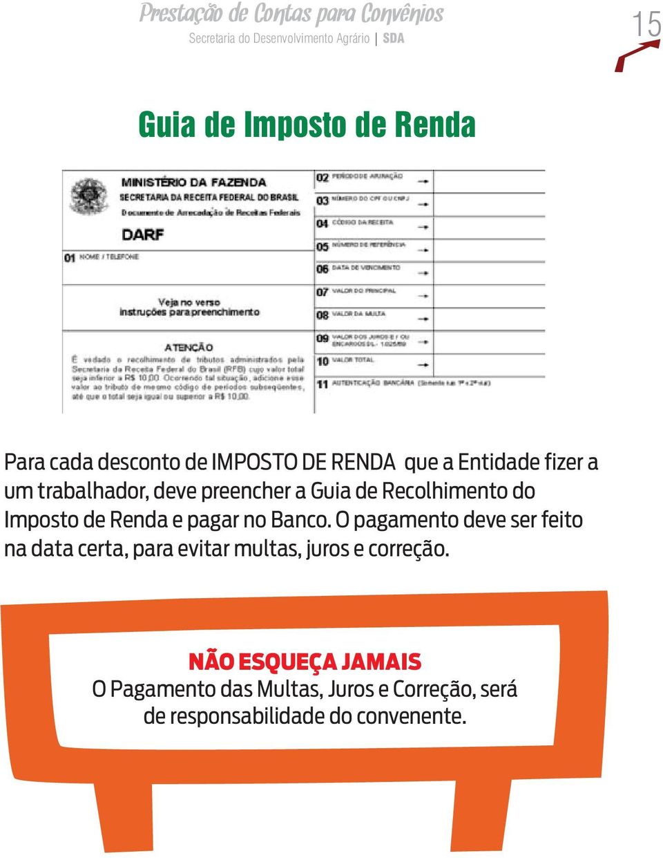 Renda e pagar no Banco.