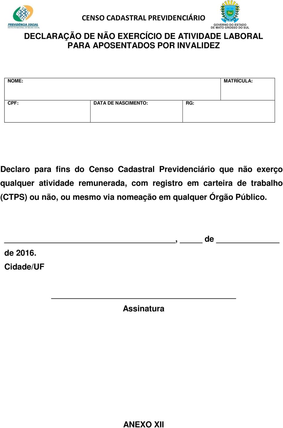 que não exerço qualquer atividade remunerada, com registro em carteira de trabalho (CTPS)