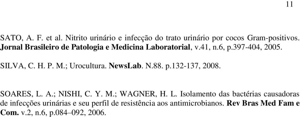 NewsLab. N.88. p.132-137, 2008. SOARES, L.