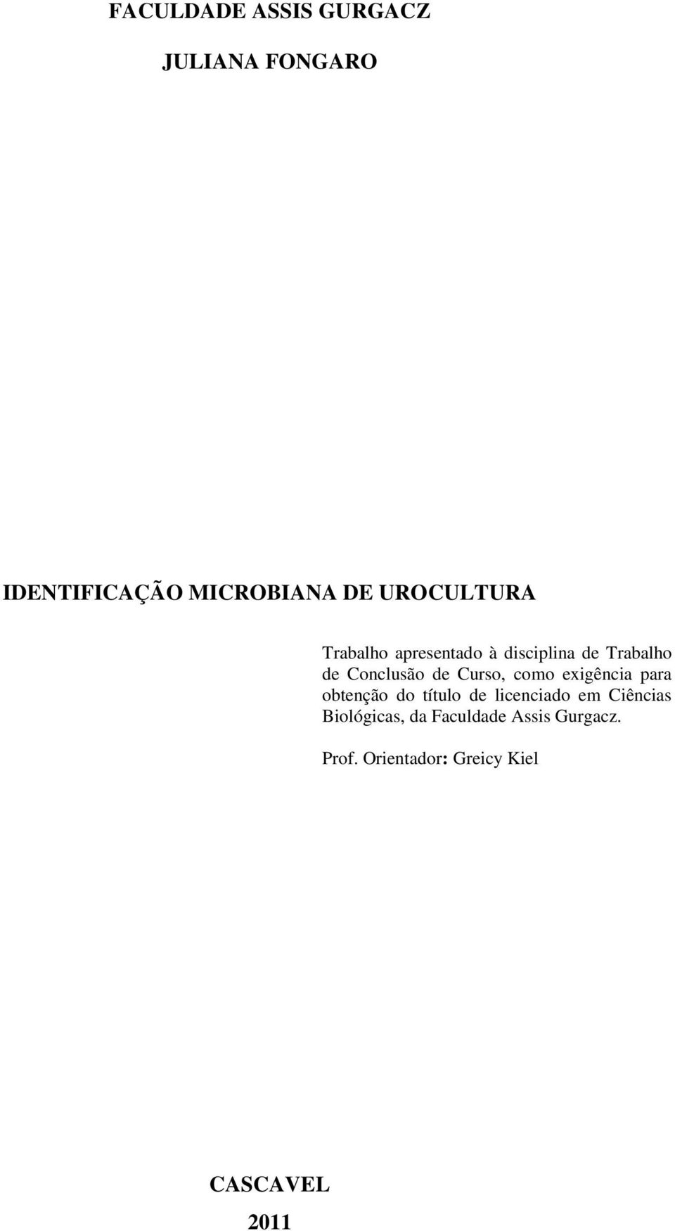 Curso, como exigência para obtenção do título de licenciado em Ciências