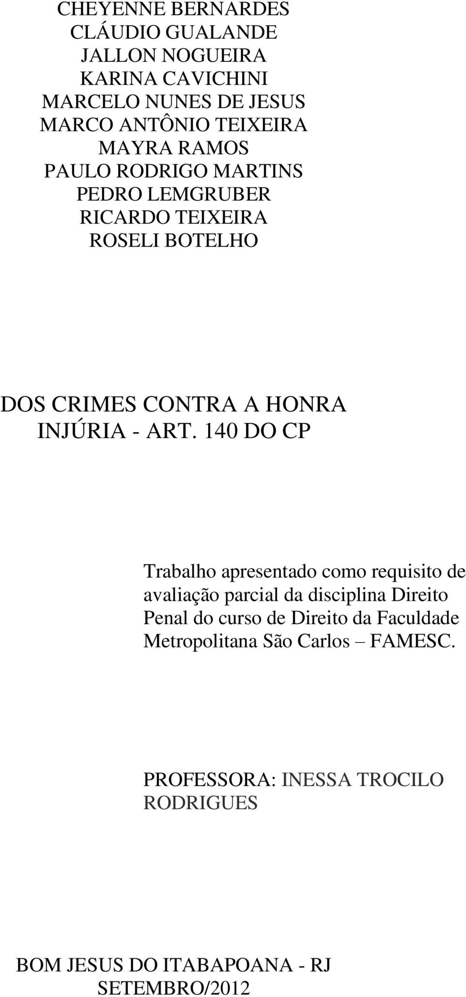 ART. 140 DO CP Trabalho apresentado como requisito de avaliação parcial da disciplina Direito Penal do curso de Direito