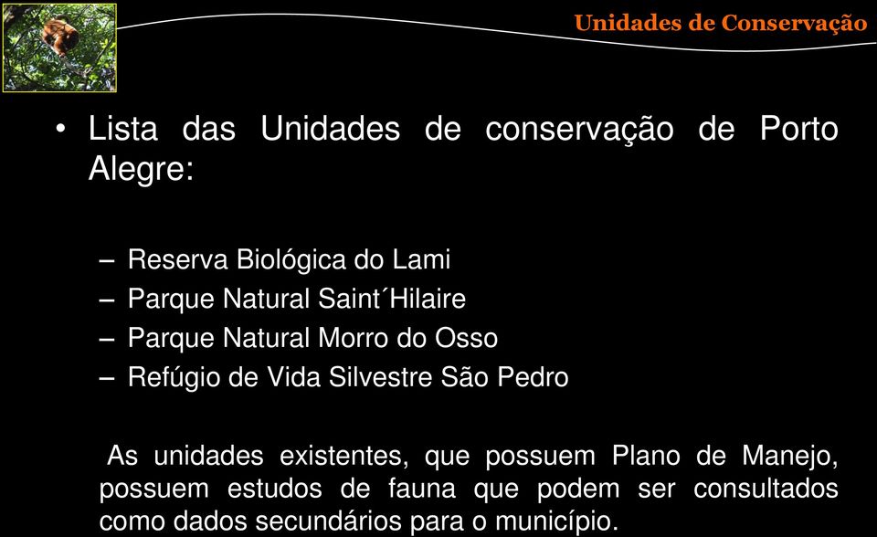 de Vida Silvestre São Pedro As unidades existentes, que possuem Plano de Manejo,