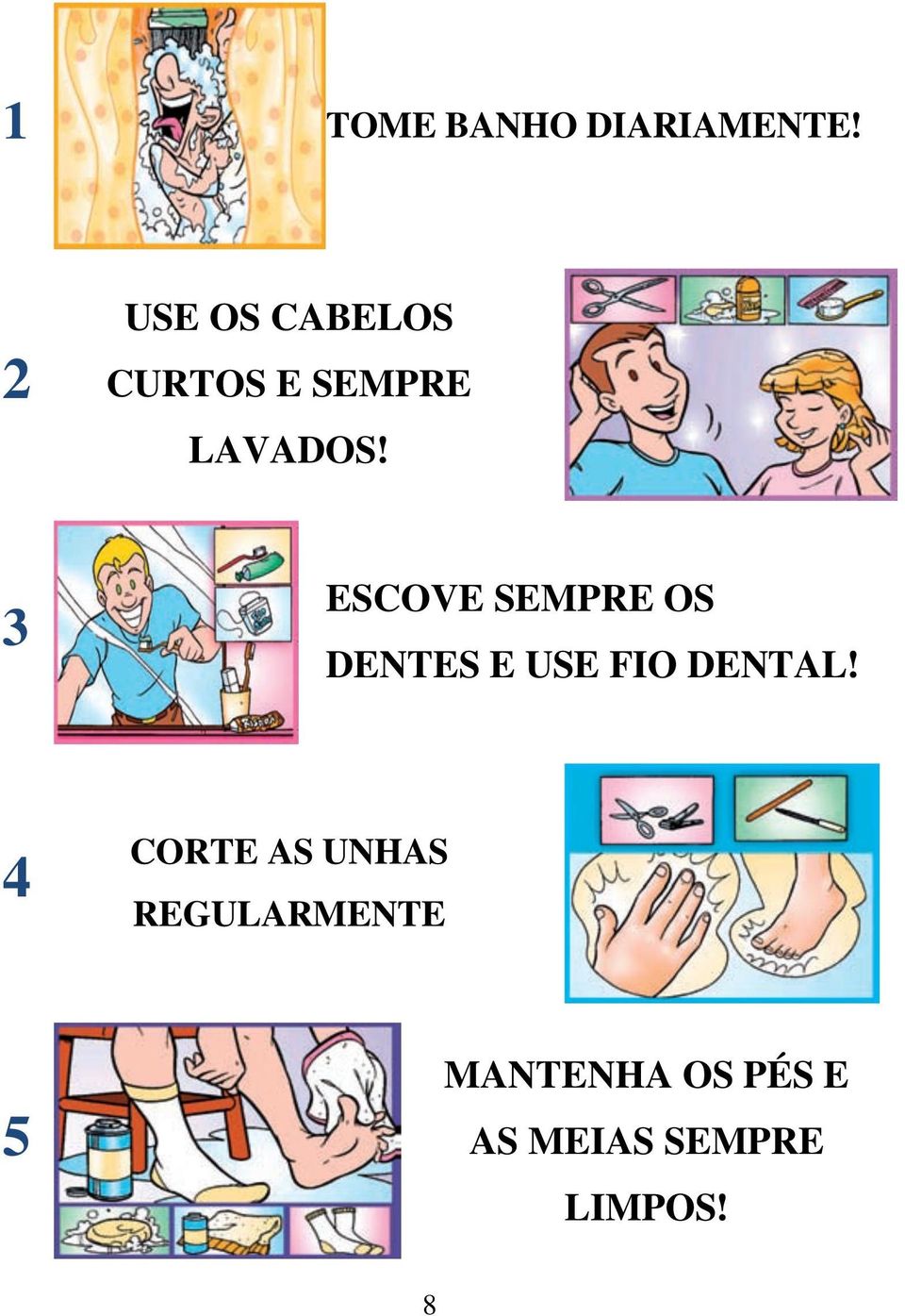 3 ESCOVE SEMPRE OS DENTES E USE FIO DENTAL!