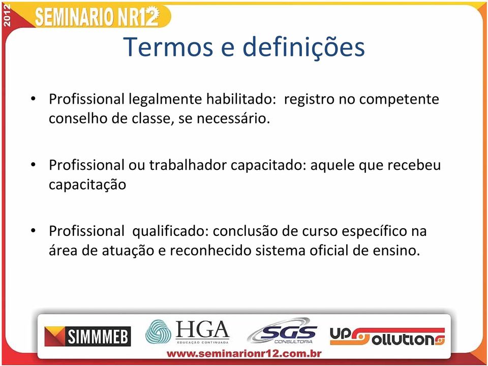 Profissional ou trabalhador capacitado: aquele que recebeu capacitação