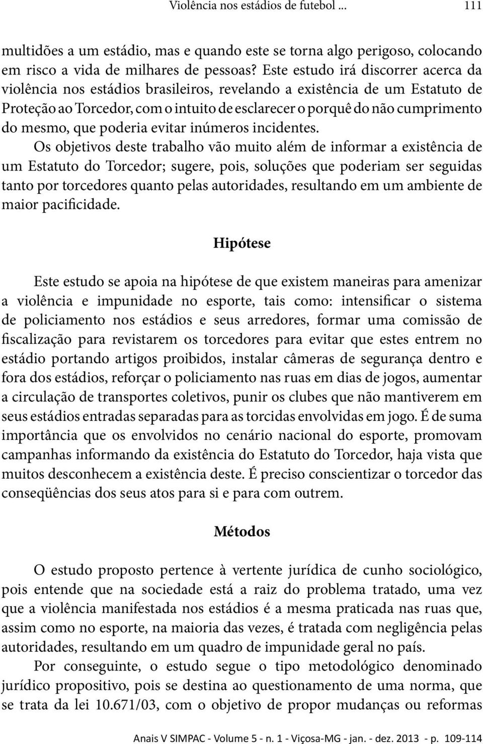 mesmo, que poderia evitar inúmeros incidentes.