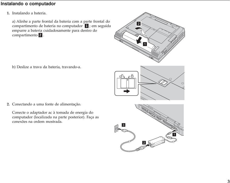 seguida empurre a bateria cuidadosamente para dentro do compartimento 2.