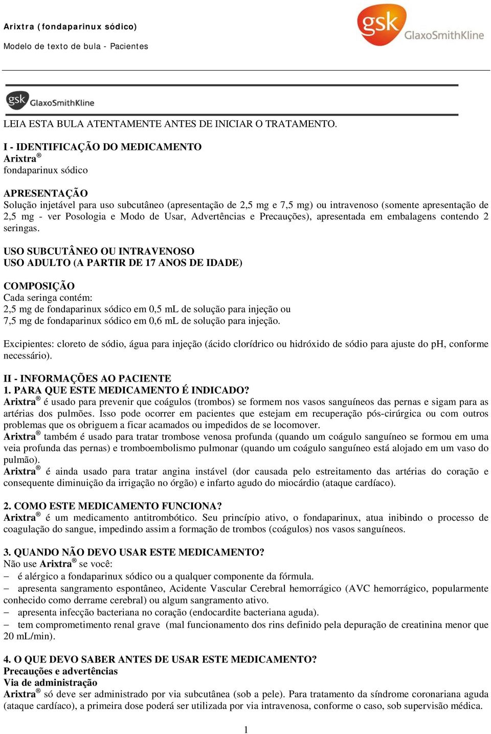 Posologia e Modo de Usar, Advertências e Precauções), apresentada em embalagens contendo 2 seringas.