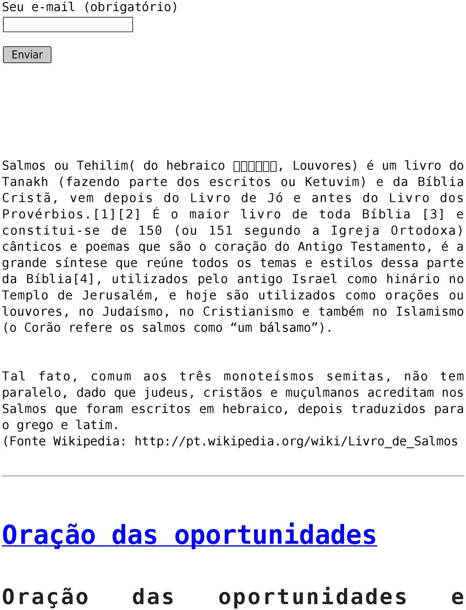 [1][2] É o maior livro de toda Bíblia [3] e constitui-se de 150 (ou 151 segundo a Igreja Ortodoxa) cânticos e poemas que são o coração do Antigo Testamento, é a grande síntese que reúne todos os