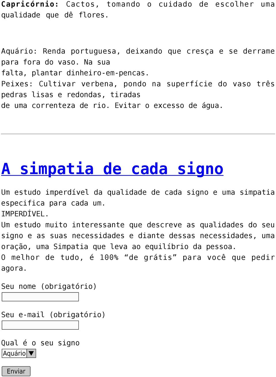 A simpatia de cada signo Um estudo imperdível da qualidade de cada signo e uma simpatia especifica para cada um. IMPERDÍVEL.