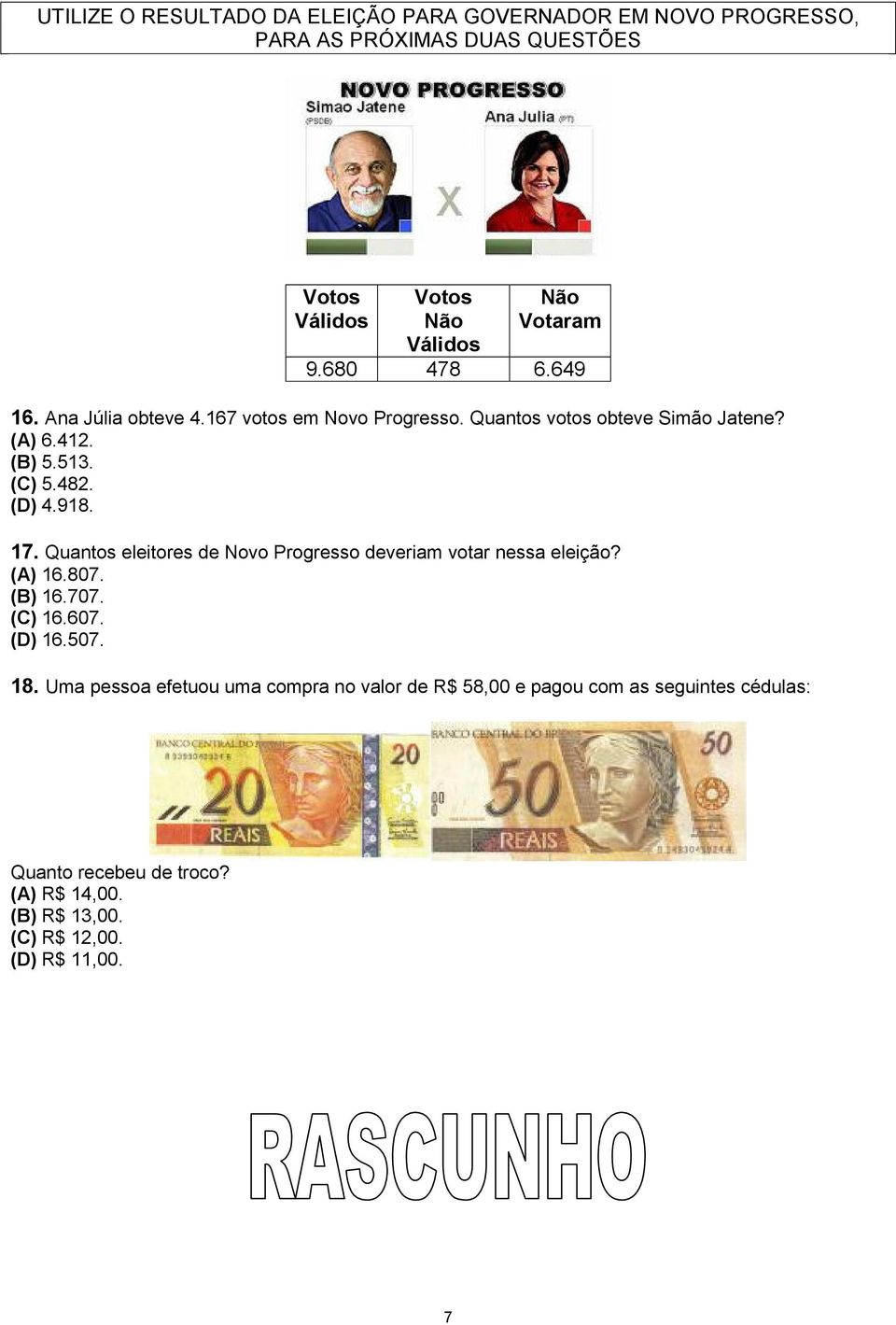 17. Quantos eleitores de Novo Progresso deveriam votar nessa eleição? (A) 16.807. (B) 16.707. (C) 16.607. (D) 16.507. 18.