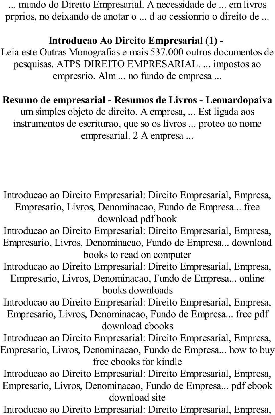 .. Resumo de empresarial - Resumos de Livros - Leonardopaiva um simples objeto de direito. A empresa,... Est ligada aos instrumentos de escriturao, que so os livros... proteo ao nome empresarial.